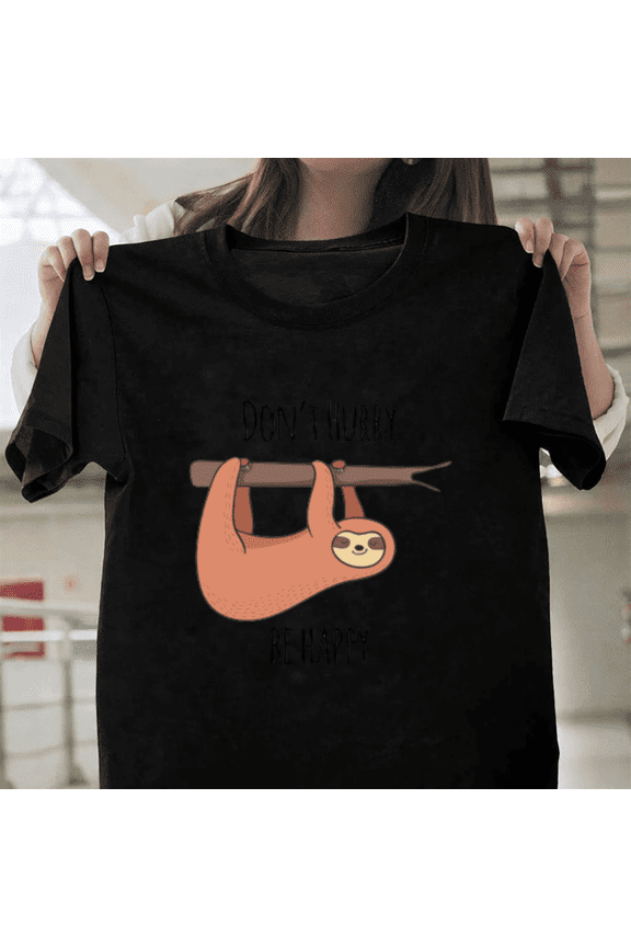 Dont Hurry Be Happy Cute Sloth Gift Funny Animal Lazy Pun Art Unisex T-Shirt, up to size 3XL.