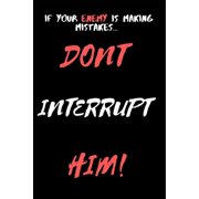 Lined Journals Dont Interrupt Him If your enemy is making mistakes, Book 1, Paperback
