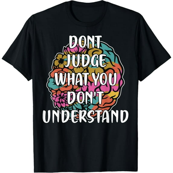 Dont Judge is Mental Health Support is ADHD Gifts T-Shirt