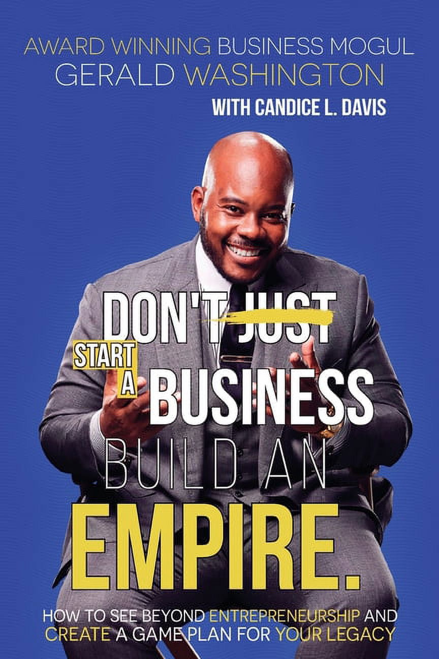 Dont Just Start A Business Build An Empire: How to See Beyond ...