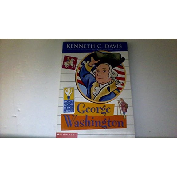 Pre-Owned Don't Know Much About George Washington (Don't Know Much About) (Paperback) 0439555825 9780439555821