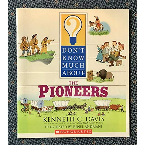 Pre-Owned Don't Know Much About The Pioneers (Paperback) 0439697581 9780439697583