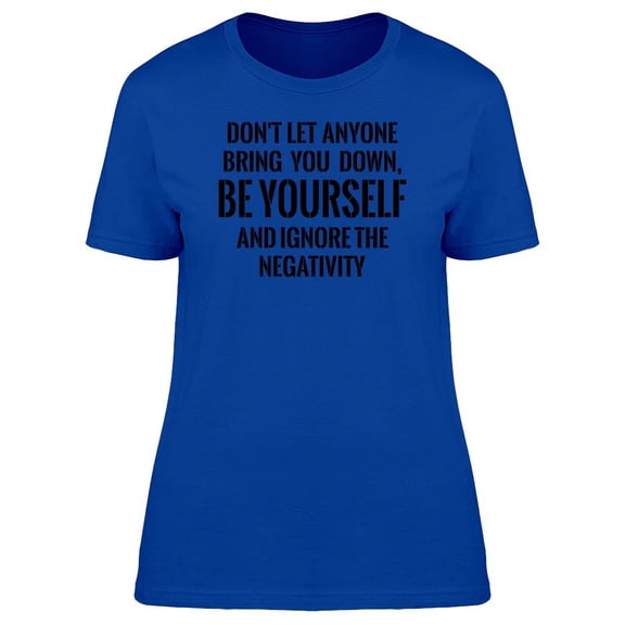 Dont Let Anyone Bring You Down T-Shirt Men -Image by Shutterstock, Male x-Large