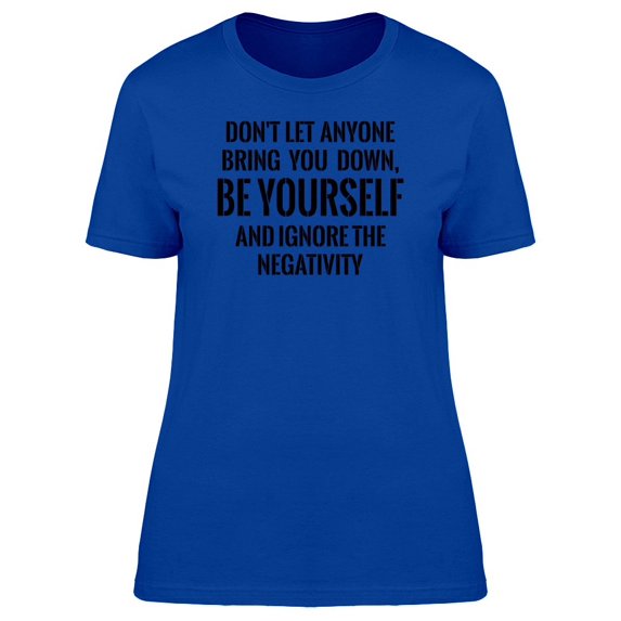 Dont Let Anyone Bring You Down Tee Men's -Image by Shutterstock