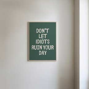 Dont Let Idiots Ruin Your Day Poster, Sarcastic Office Wall Art