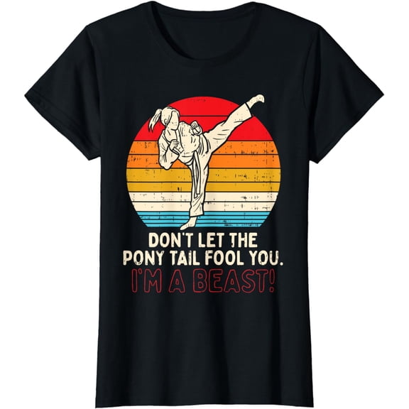 Dont Let Ponytail Fool You Girl Kick Karate Taekwondo Gift T-Shirt