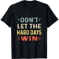 thumbnail image 1 of Dont Let The Hard Day Win Motivation Gym Fitness Quote Funny T-Shirt, 1 of 4