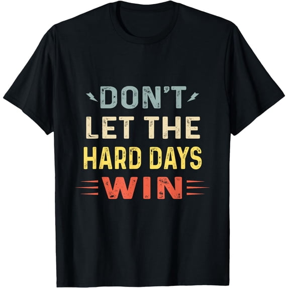 Dont Let The Hard Day Win Motivation Gym Fitness Quote Funny T-Shirt