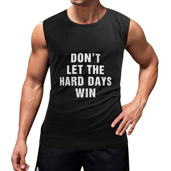 Dont Let The Hard Days Win Men'S Muscle T-Shirt, Sleeveless, Muscle Tank Tee Top 3XL