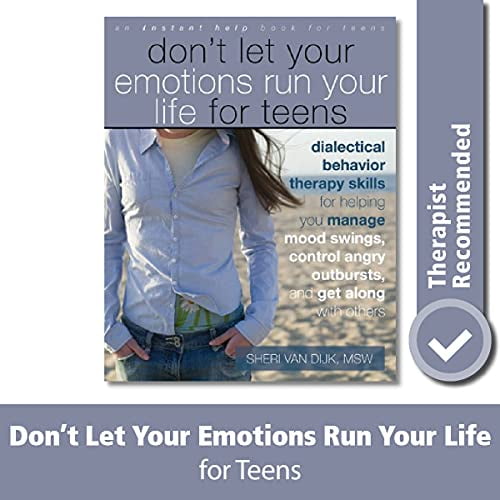 Pre-Owned Don't Let Your Emotions Run Your Life for Teens: Dialectical Behavior Therapy Skills for Helping You Manage Mood Swings, Control Angry Outbursts, and (Paperback) 1572248831 9781572248830