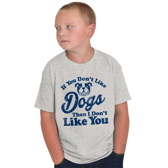 Dont Like Dogs or You Funny Pet Crewneck T Shirts Boy Girl Teen Brisco Brands L