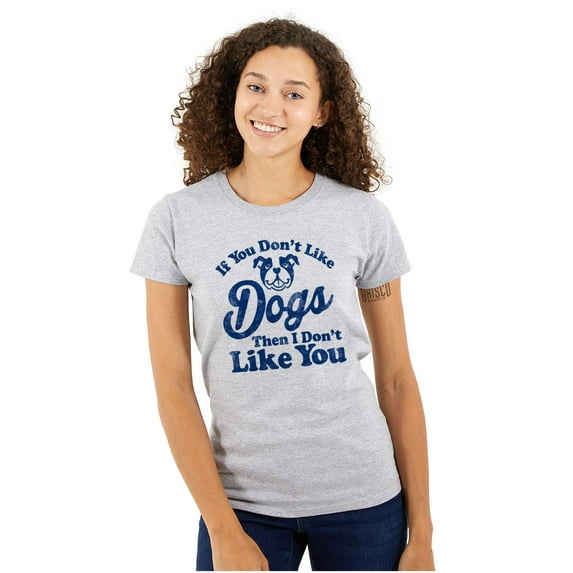 Dont Like Dogs or You Funny Pet Womens Fitted Plus Size Graphic Tee Brisco Brands 2X