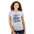 thumbnail image 1 of Dont Like Dogs or You Funny Pet Womens Slim Fit Graphic Tee Brisco Brands M, 1 of 5