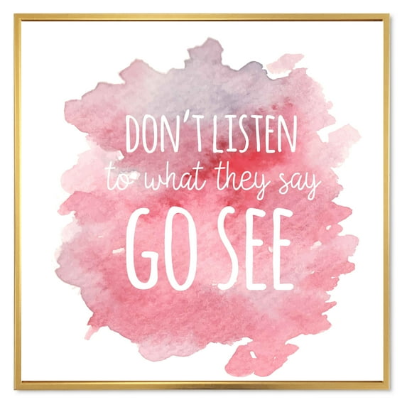 Dont Listen To What They Say Go See On Pink Background 36 in x 36 in Framed Painting Canvas Art Print, by Designart