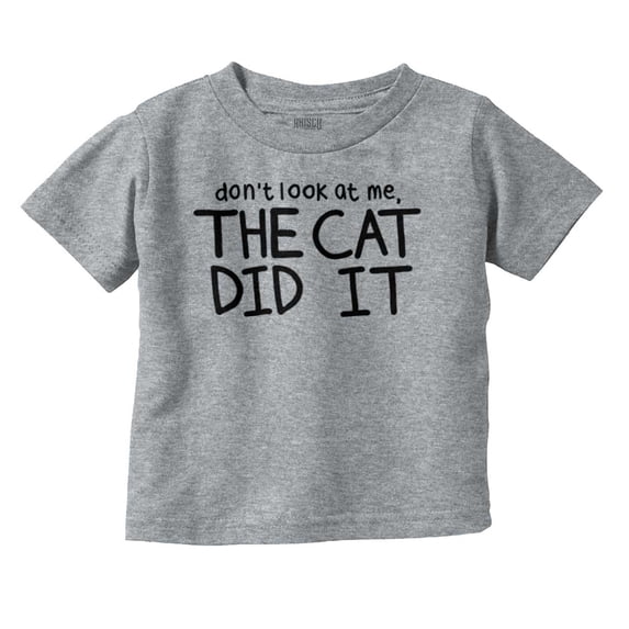 Dont Look At Me The Cat Did It Toddler Boy Girl T Shirt Infant Toddler Brisco Brands 18M