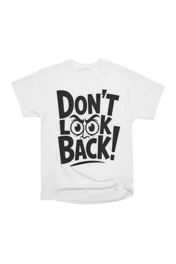 Dont Look Back Bold T-Shirt Tee Gift For Him Merch For Her Apparel For Friend