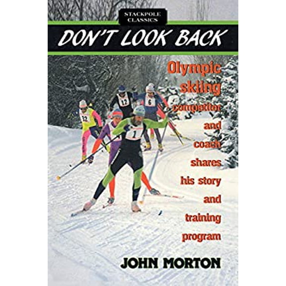 Pre-Owned Don't Look Back : Olympic Skiing Competitor and Coach Shares His Story and Training Program (Paperback) 9780811724340