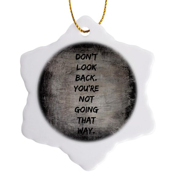 Dont Look Back Youre Not Going That Way Black Letters, 3 inch Snowflake Porcelain Ornament