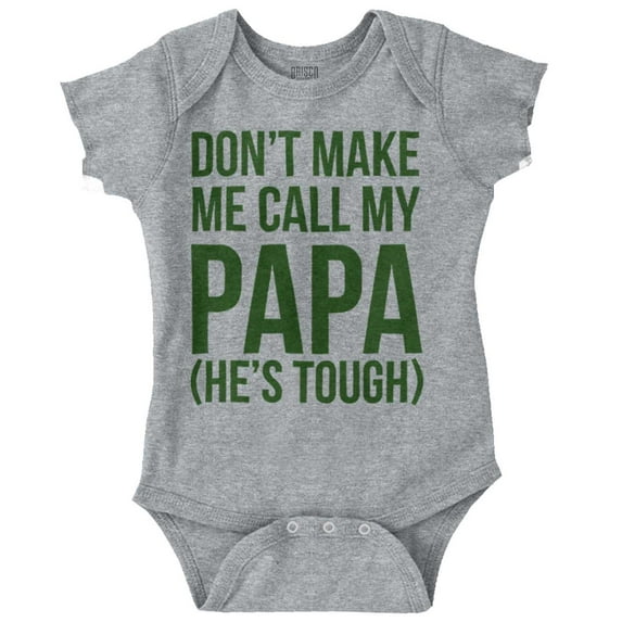 Dont Make Me Call My Papa He's Tough Romper Boys or Girls Infant Baby Brisco Brands 12M