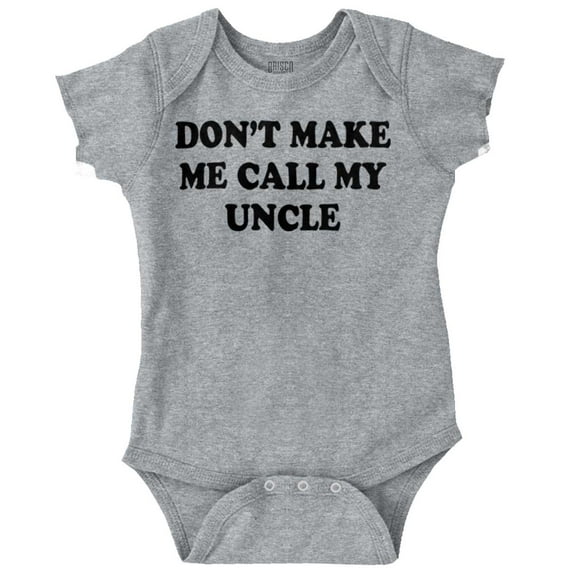 Dont Make Me Call My Uncle Romper Boys or Girls Infant Baby Brisco Brands 18M