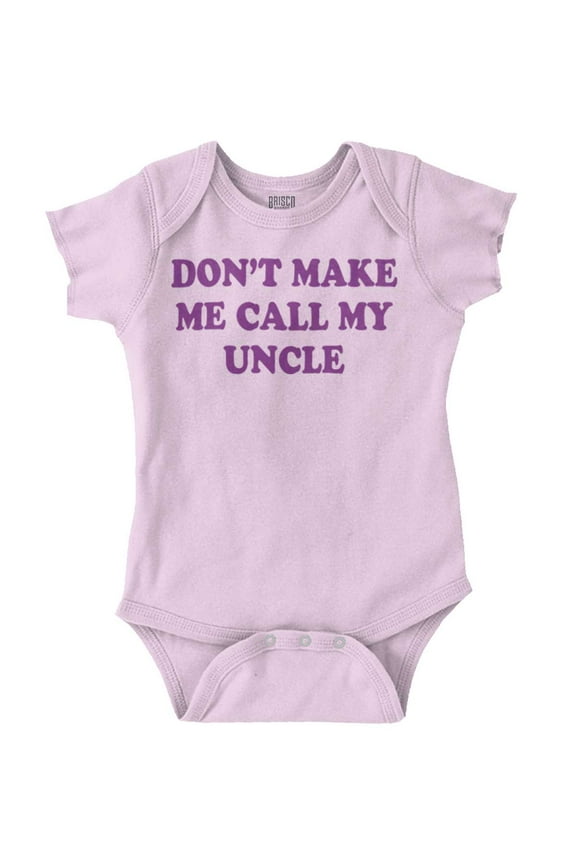 Dont Make Me Call My Uncle Romper Boys or Girls Infant Baby Brisco Brands 6M