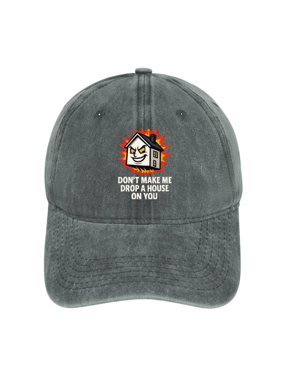 Dont Make Me Drop A House On You Gray Adjustable Baseball Cap for Men Women, Classic Casual Snapback Hat
