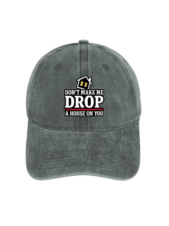 Dont Make Me Drop A House On You Gray Unisex Vintage Baseball Cap Washed Cotton Adjustable Dad Hat