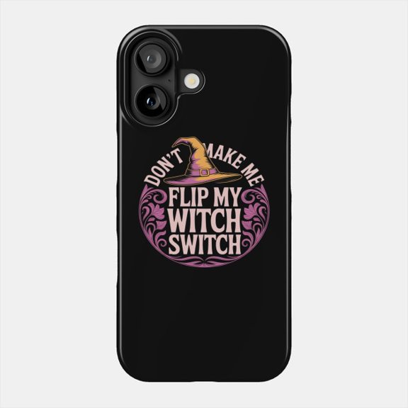 Dont Make Me Flip My Witch Switch Aesthetic Tough Case for iPhone 11-17 Pro Max