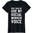 thumbnail image 1 of Dont Make Me Use My Social Worker Voice Shirt, Funny Gifts, 1 of 3