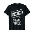 Dont Make Me Use My Stand Up Comedy Voice TShirt