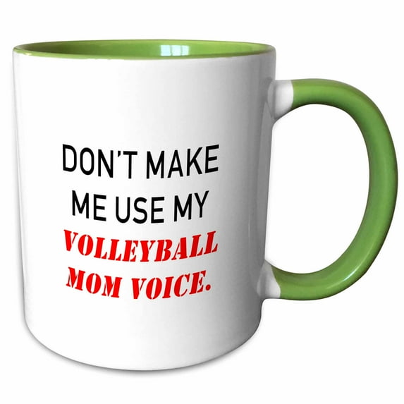 3drose, Dont Make Me Use My Volleyball Mom Voice., 11oz Two-tone Green Mug