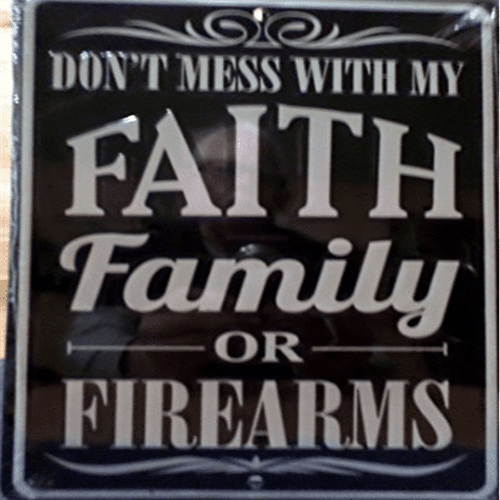Faith Mess Dont Mess With My Faith Family Or Firearms 8