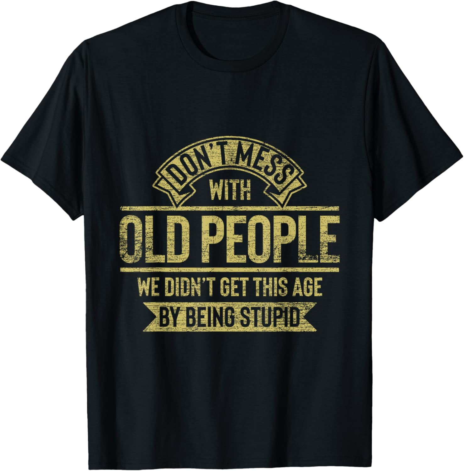 Dont Mess With Old People Fathers Day T-Shirt men and women can wear ...