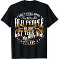 thumbnail image 1 of Dont Mess With Old People Gag Gift Funny Senior Citizen T-Shirt men and women can wear, black, white, gifts, 1 of 4