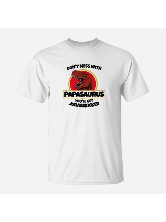 Dont Mess With Papasaurus Youll Get Jurasskicked TShirt