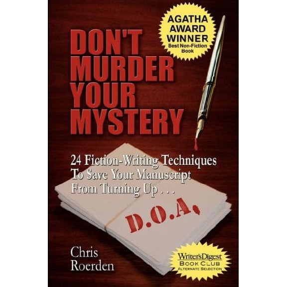 Pre-Owned Don't Murder Your Mystery: 24 Fiction-Writing Techniques to Save Your Manuscript from Turning Up D.O.A. (Paperback) 1933523131 9781933523132