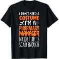 thumbnail image 1 of Dont Need Costume I'm A Pharmacy Manager Funny Halloween T-Shirt, 1 of 4