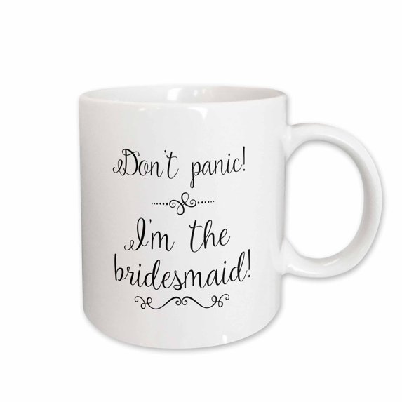 3drose, Dont Panic Im the Bridesmaid, 15oz Mug