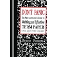 thumbnail image 1 of Pre-Owned Don't Panic: The Procrastinator's Guide to Writing an Effective Term Paper, 9780942208429, 0942208420, Paperback, First Edition edition, 1 of 1