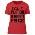thumbnail image 1 of Dont Put On A Happy Face Women's T-shirt, 1 of 2