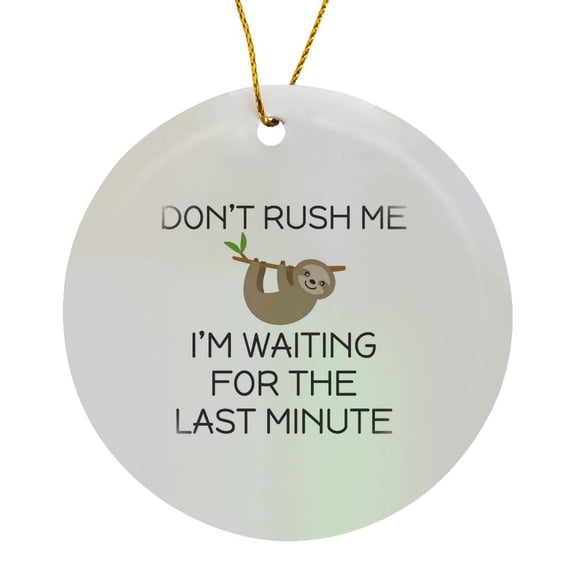 3drose, Dont Rush Me Im Waiting for the Last Minute with Cute Sloth., Circle Porcelain Ornament