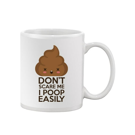 Dont Scare Me I Poop Mug - Smartprints Designs,