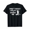 thumbnail image 1 of Dont Squat With Your Spurs On Cowboy T-Shirt, 1 of 2