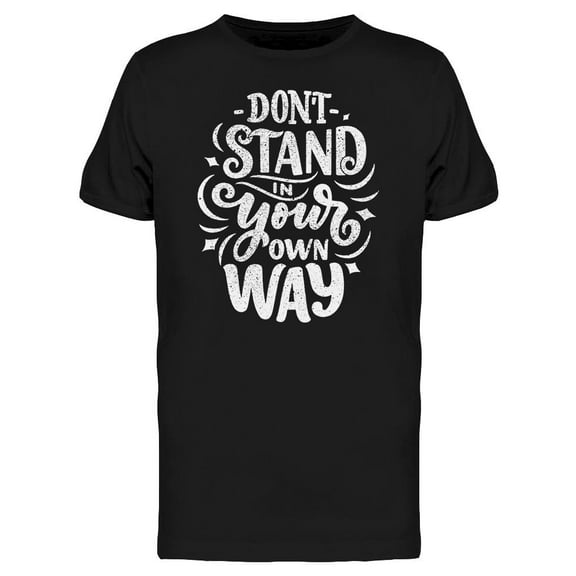 Dont Stand In Your Way. B. W. T-Shirt Men -Image by Shutterstock, Male Large