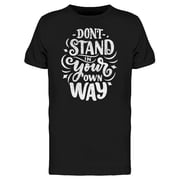 Dont Stand In Your Way. B. W. T-Shirt Men -Image by Shutterstock, Male x-Large