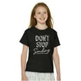 thumbnail image 1 of Dont Stop Smiling Every Day Positive Girls Kids T Shirt Tees Teen Brisco Brands XS, 1 of 6