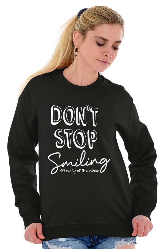 Dont Stop Smiling Every Day Positive Women Crewneck Sweatshirt Brisco Brands S