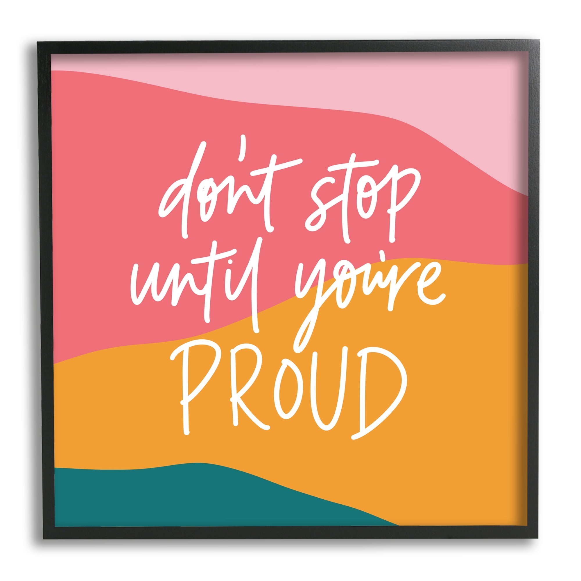 Dont Stop Until Youre Proud Phrase Abstract Pattern 12 in x 12 in Framed Drawing Art Prints, by Stupell Home Décor