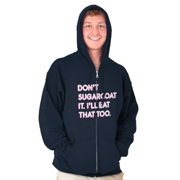 Dont Sugarcoat It Cute Sweet Foodie Unisex Fleece Graphic Zip Up Hoodie Brisco Brands 2X