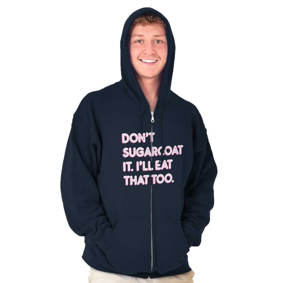 Dont Sugarcoat It Cute Sweet Foodie Zip Up Hoodie Men's Women's Brisco Brands X